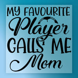 a message that reads "My favorite player calls me mom" in a stylized font.