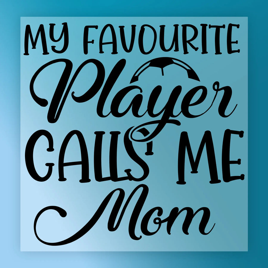 a message that reads "My favorite player calls me mom" in a stylized font.