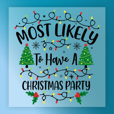 Most Likely To Have A Christmas Party - Ready to Press - InkMerge DTF Transfer