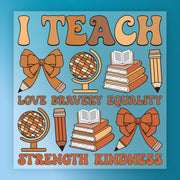 I Teach Love Bravery Design DTF Transfer - InkMerge Heat Press Design