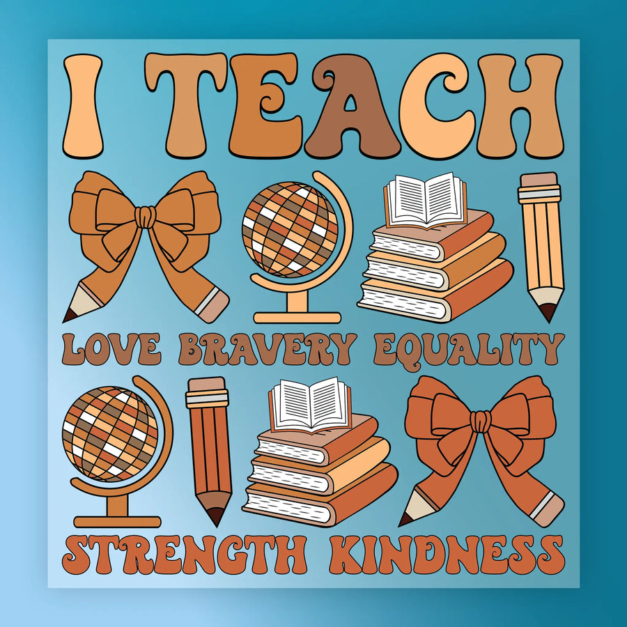I Teach Love Bravery Design DTF Transfer - InkMerge Heat Press Design