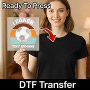 I Coach Tiny Humans Soccer Design DTF Transfer - InkMerge Heat Press Design