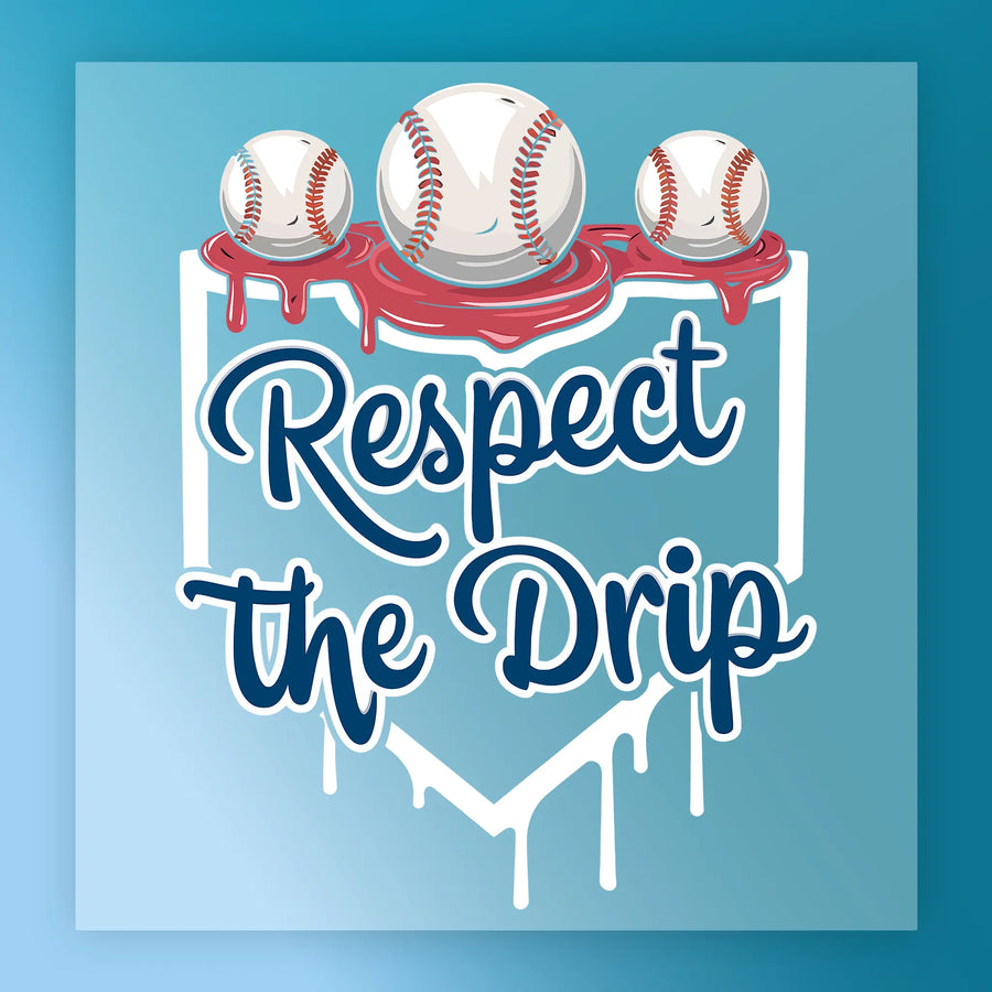 a baseball graphic with the text "Respect the Drip" written on it.