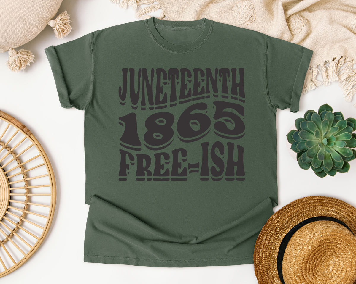 Juneteenth 1865 Free-ish Comfort Colors Shirt