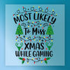 Most Likely To Miss Xmas While Gaming - Ready to Press - InkMerge DTF Transfer