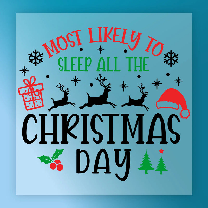 Most Likely to Sleep All the Christmas Day - Ready to Press - InkMerge DTF Transfer