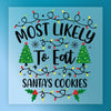 Most Likely To Eat Santa's Cookies - Ready to Press - InkMerge DTF Transfer