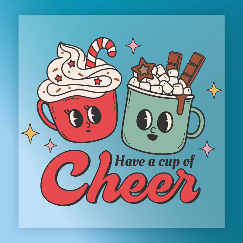 Have A Cup Of Cheer Festive Design - Ready to Press - InkMerge DTF Transfer