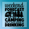 Weekend Forecast Camping With Drinking - Ready to Press - InkMerge DTF Transfer