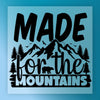 MADE for the MOUNTAINS Design - Ready to Press - InkMerge DTF Transfer