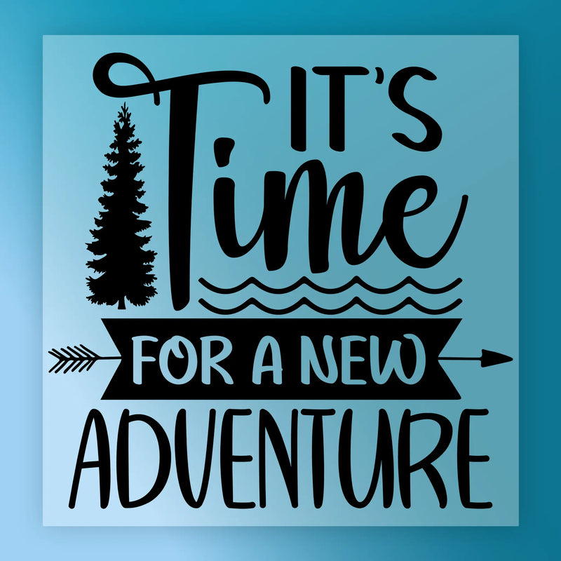 It's Time for a New Adventure - Ready to Press - InkMerge DTF Transfer