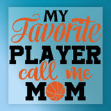 a basketball-themed graphic with the text "MY FAVORITE PLAYER calls me MOM" in a stylized font.