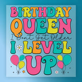 Birthday Queen I Don't Get Older I Level Up DTF Transfer - InkMerge Heat Press Design