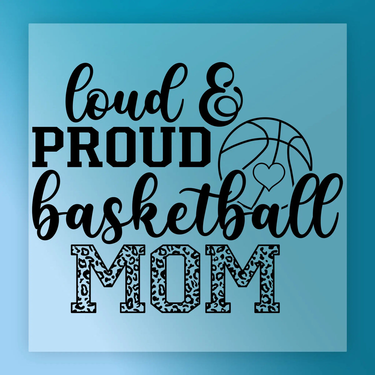 Loud & Proud Basketball Mom Custom Design
