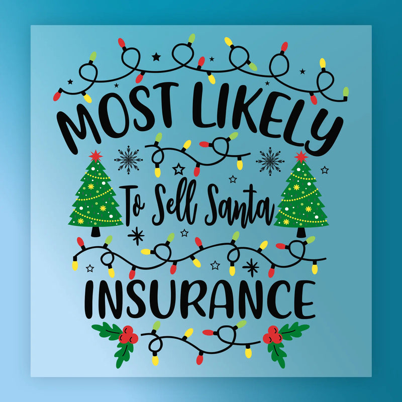 Most Likely To Sell Santa Insurance - Ready to Press - InkMerge DTF Transfer