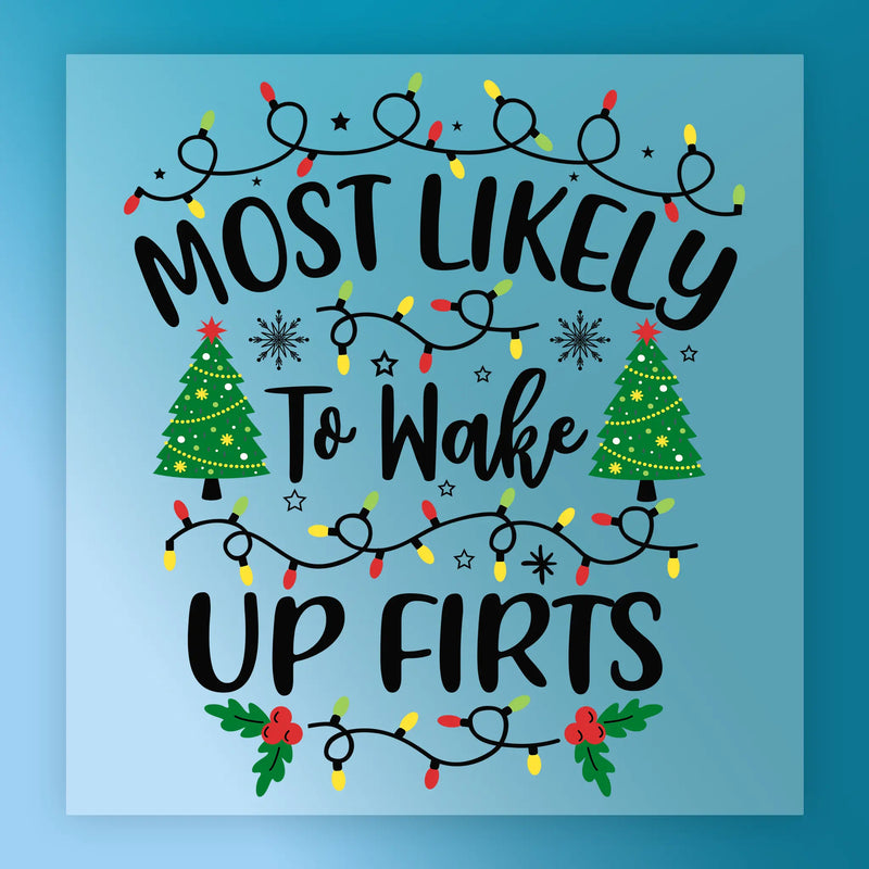 Most Likely To Wake Up First  - Ready to Press - InkMerge DTF Transfer