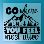 Go Where You Feel Most Alive Nature Design DTF Transfer - InkMerge Heat Press Design