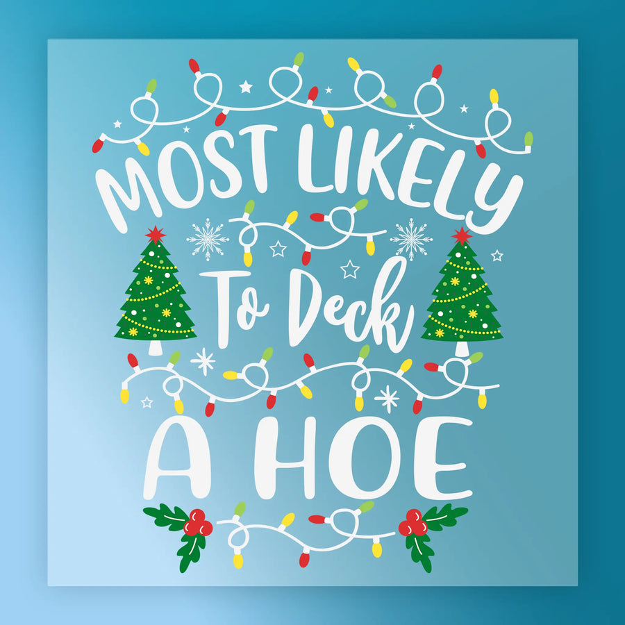 Square graphic featuring festive Christmas lights, decorated trees, and holly framing playful "Most Likely To Deck A Hoe" text on blue. Perfect custom apparel design from InkMerge for vibrant DTF or transfer prints.