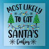 Most Likely to Eat Santa's Cookies - Ready to Press - InkMerge DTF Transfer