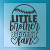 Little Brother Biggest Fan Baseball Graphic - Ready to Press - InkMerge DTF Transfer