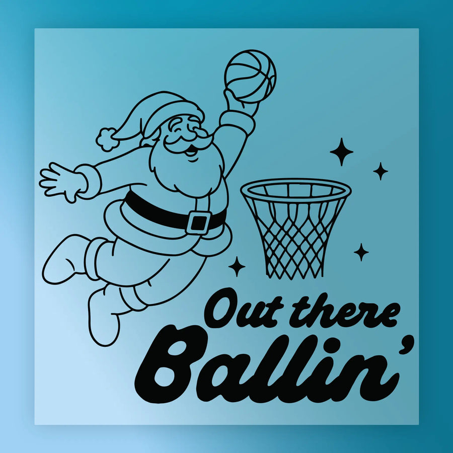 Santa Claus is shown jumping to hit a basketball through a hoop, with the text "Out there Ballin'" below the illustration.
