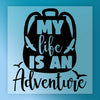 My Life Is An Adventure - Ready to Press - InkMerge DTF Transfer