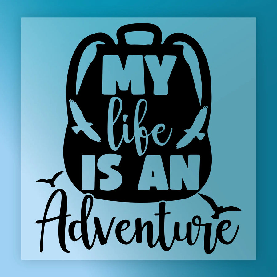 a graphic design with the text "MY LIFE IS AN ADVENTURE" in a stylized font.