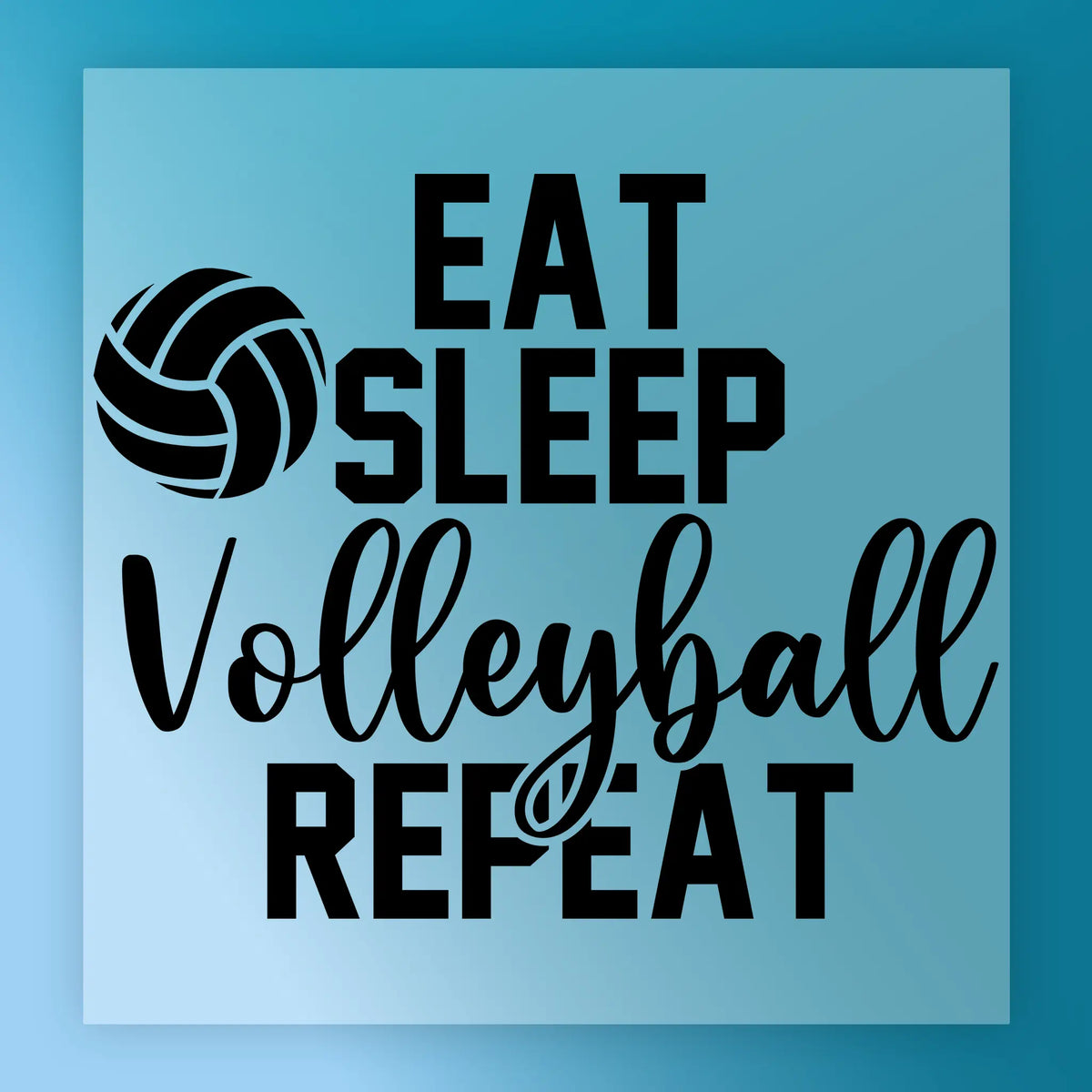Eat, Sleep Volleyball Repeat Custom Design - Heat Press Ready
