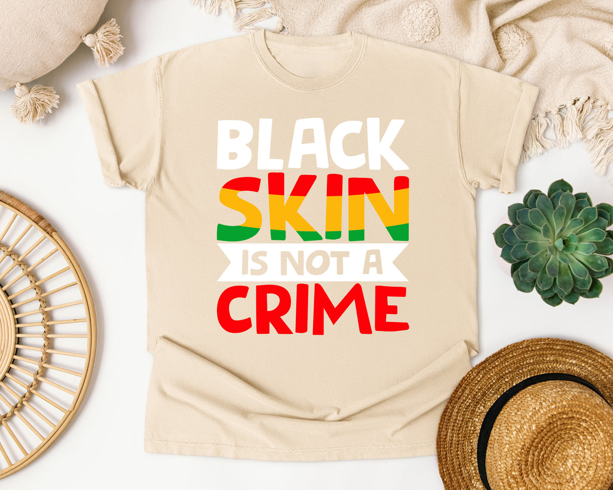 Black Skin Is Not A Crime Comfort Colors Shirt