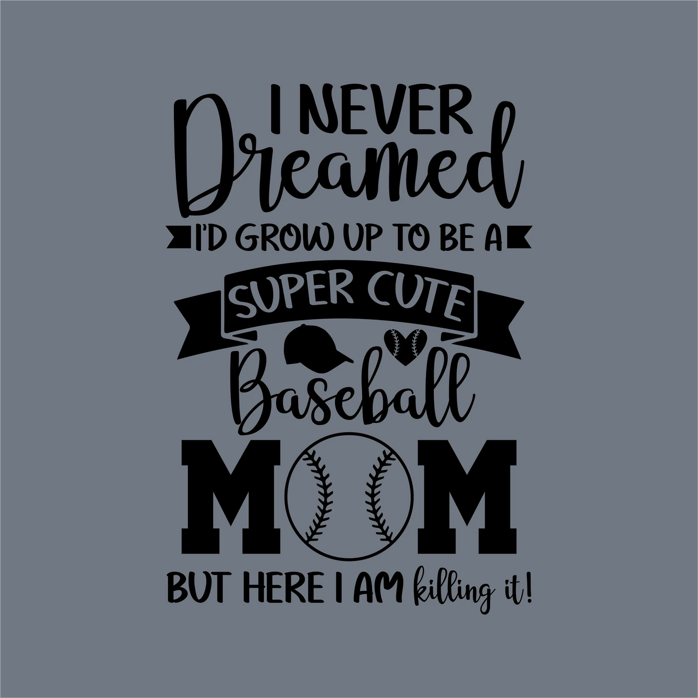 InkMerge’s "I Never Dreamed I’d Grow Up DTF Transfer" features playful fonts and baseball-themed icons—perfect for creating vibrant, custom baseball mom apparel!.