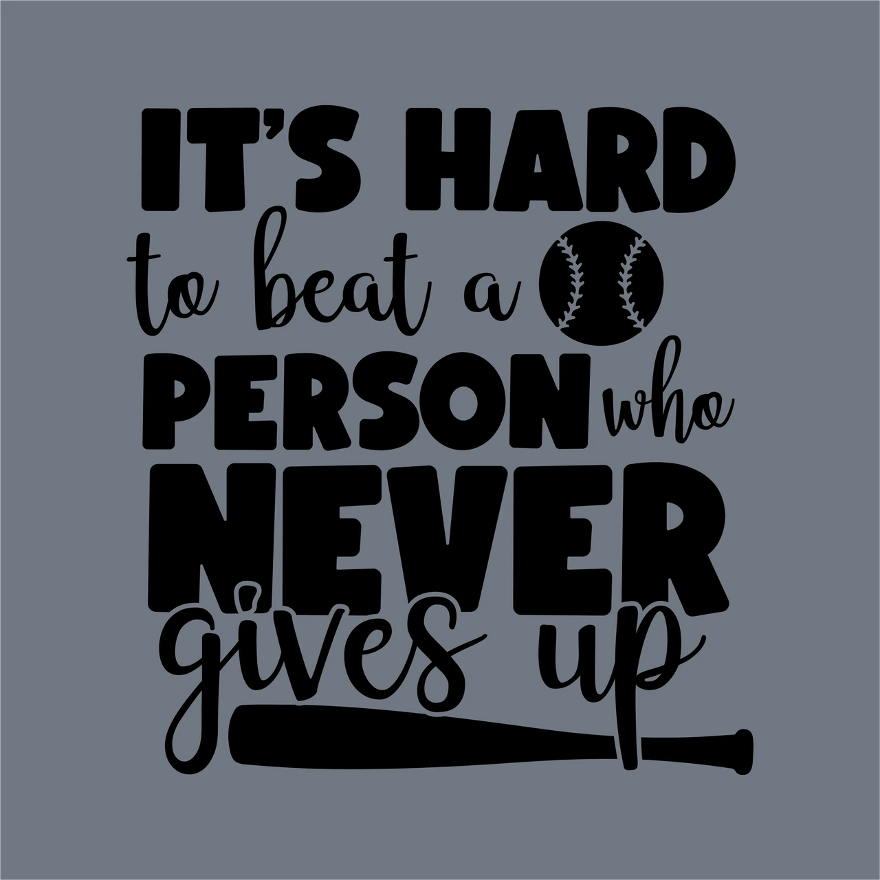 InkMerge’s “It’s Hard to Beat a Person” DTF Transfer features bold text on gray, with a baseball for the ‘O’ in “person” and a bat under “gives”—ready to press for heat transfer, perfect for baseball fans.