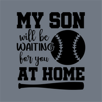 Black text on gray reads: My Son Will Be Waiting for You at Home—with a baseball-themed O in SON and a bat under it. InkMerge's DTF transfer is ready to press—perfect for baseball moms with a heat press.