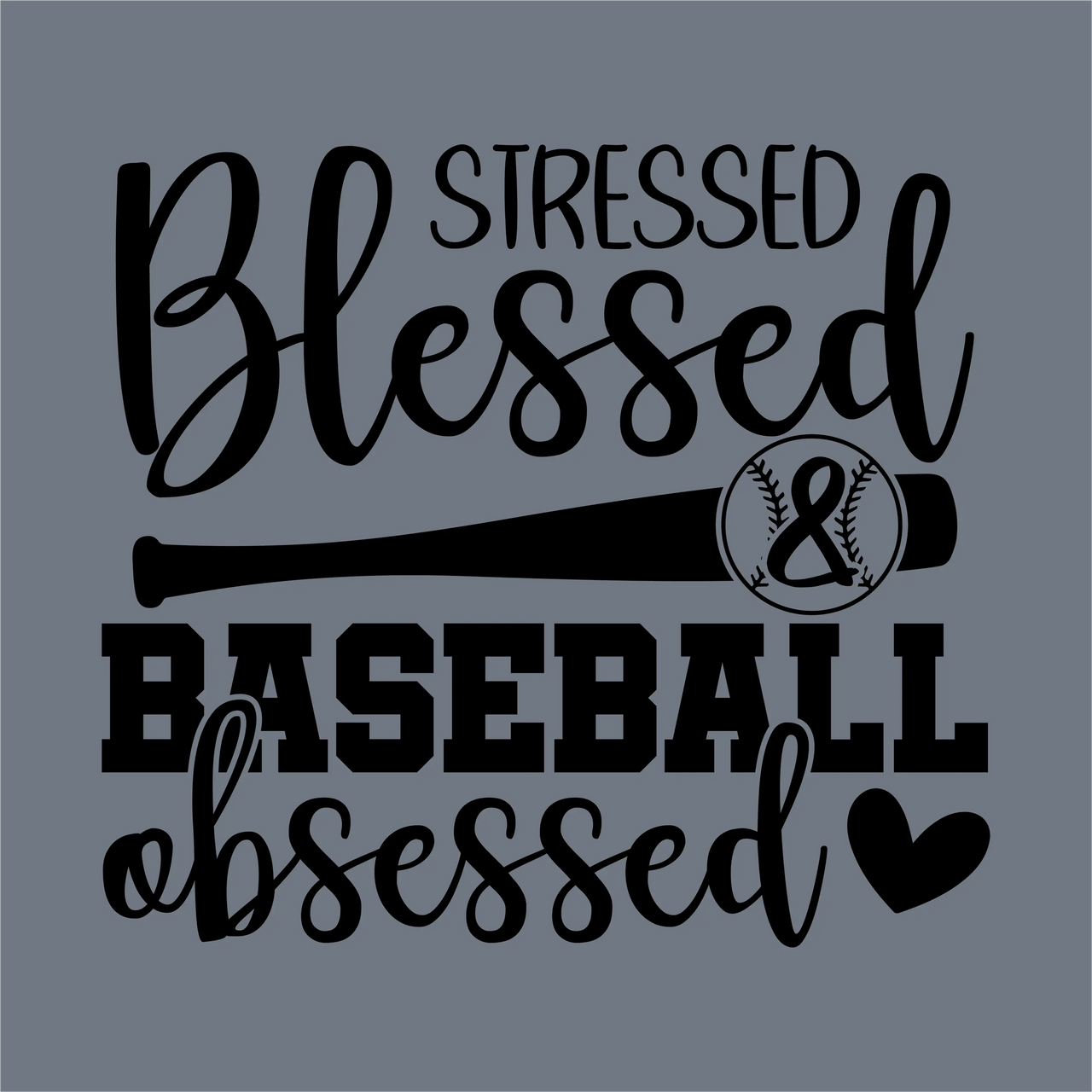 Black text on gray reads "Stressed Blessed & Baseball Obsessed" with a bat, baseball, and heart—InkMerge’s ready-to-press DTF transfer, perfect for any proud baseball mom.