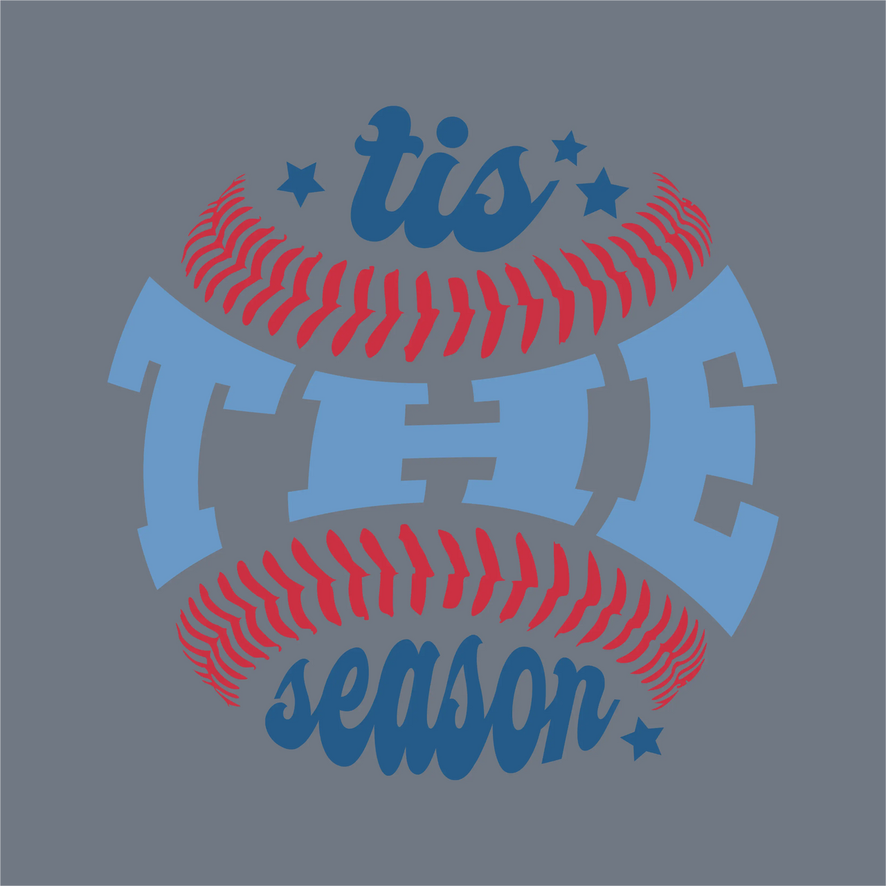The "Tis The Season Baseball DTF Transfer – Ready to Press" by InkMerge features light blue “‘tis THE season” text, dark blue stars, and red baseball stitching on gray—perfect for your next baseball shirt design.