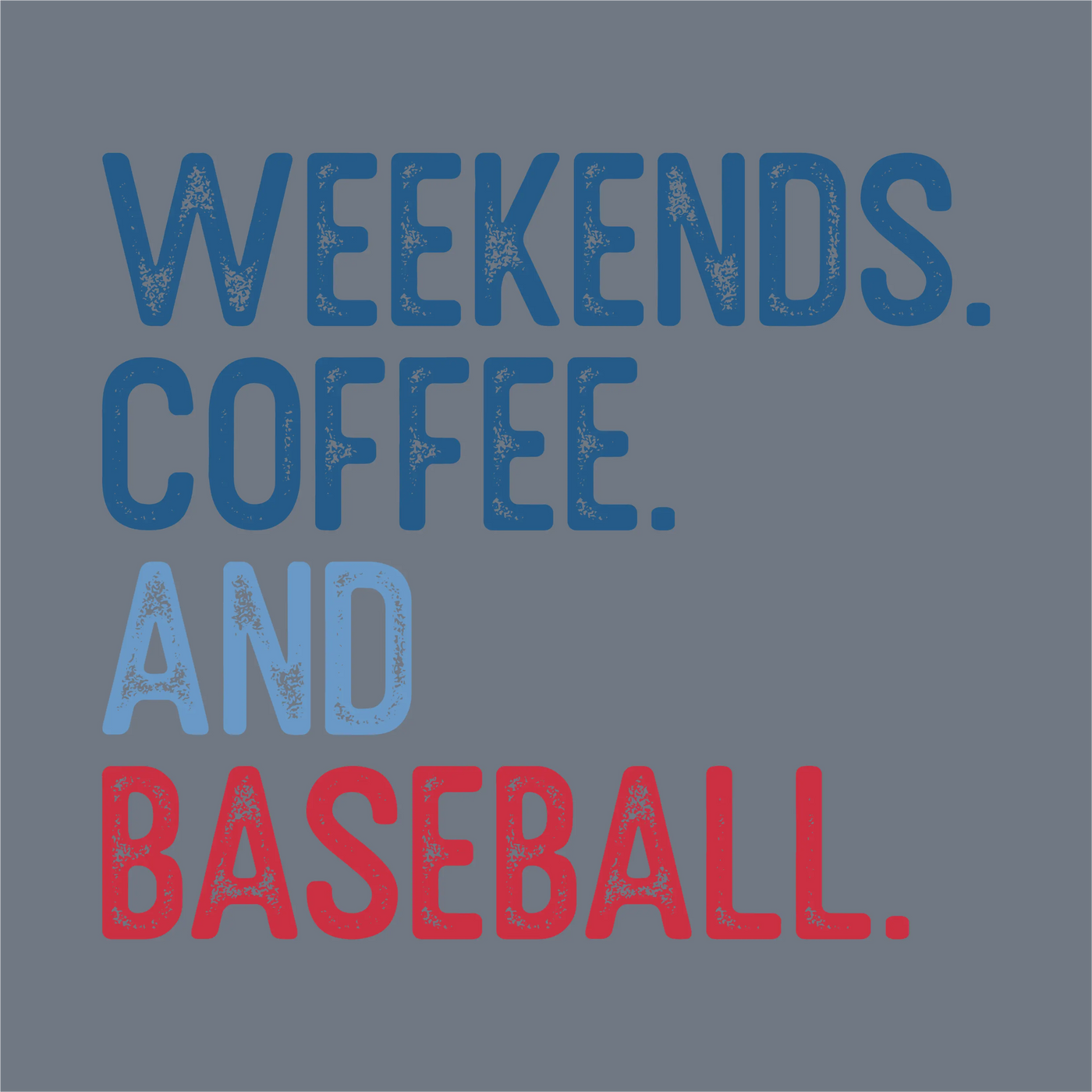 Text graphic with a gray background. The words read: WEEKENDS. COFFEE. AND BASEBALL. in capital letters, with AND in light blue and BASEBALL in red; the rest of the text is dark blue. The InkMerge Weekends Coffee Baseball DTF Transfer is perfect for fans of bold graphic tees and stands out whether you use a classic heat-press workflow or choose DTF transfer printing methods.
