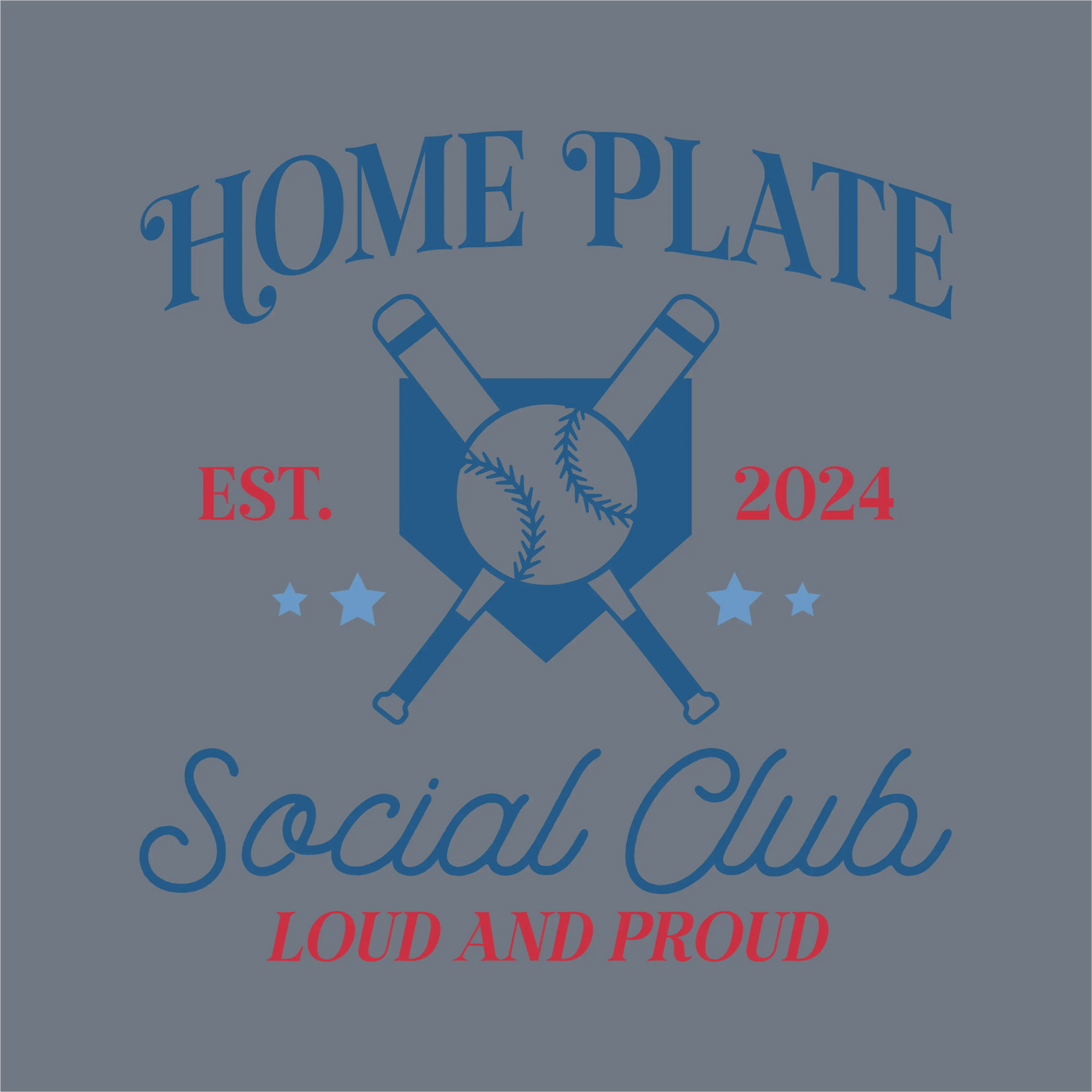 The Home Plate Social Club DTF Transfer by InkMerge features two crossed bats behind a ball and home plate, “Home Plate Social Club, Est. 2024, Loud and Proud” in blue/red on gray, plus three stars—ideal for Direct-to-Film projects.