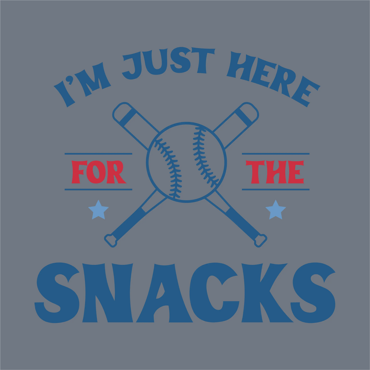 Blue graphic with crossed bats and a baseball, reading "IM JUST HERE FOR THE SNACKS"—a fun InkMerge DTF Transfer ready to press. Red "FOR THE" and stars add sporty flair—perfect for any baseball mom’s shirt!.