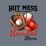Illustration of a glove, two baseballs, and red cap with "HOT MESS ALWAYS STRESSED Baseball Mama" text on gray—perfect InkMerge Baseball Mama Always Stressed DTF Transfer for heat press or craft projects.