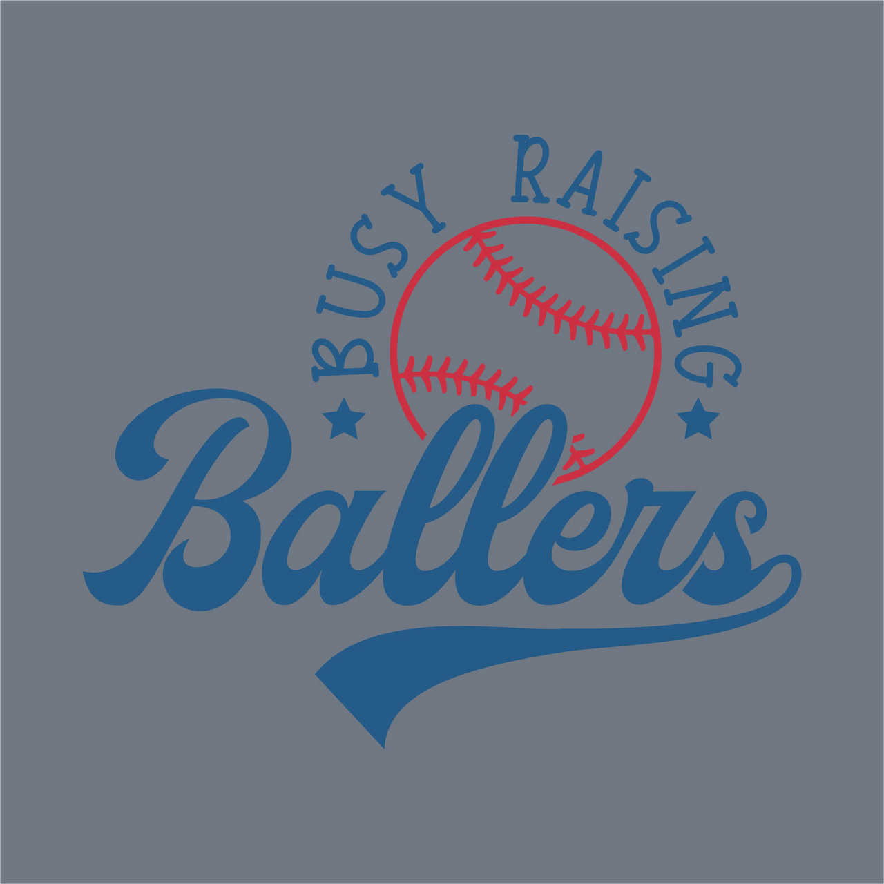 The InkMerge Busy Raising Ballers DTF Transfer – Ready to Press features “Busy Raising Ballers” text with a red baseball above “Ballers” in bold blue script with a swoosh and stars. Ideal for baseball moms, it pops on gray backgrounds.