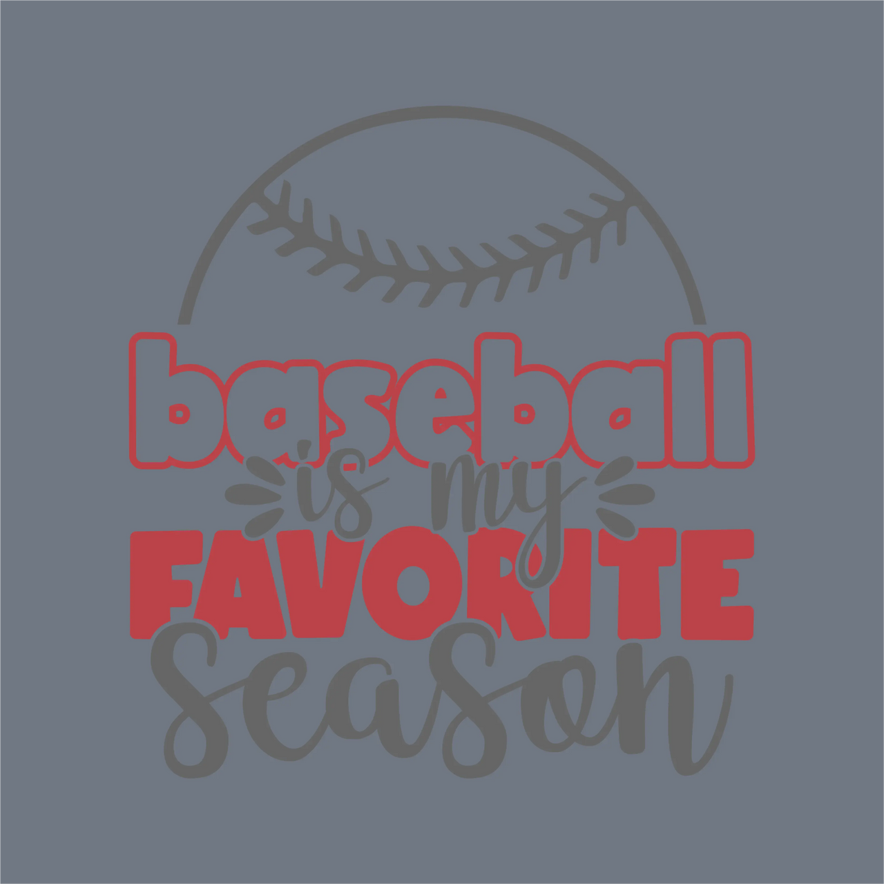 The InkMerge Baseball is My Favorite Season DTF Transfer features bold red “baseball” and “favorite,” dark gray text, and a baseball graphic on blue—ready to press for easy application.
