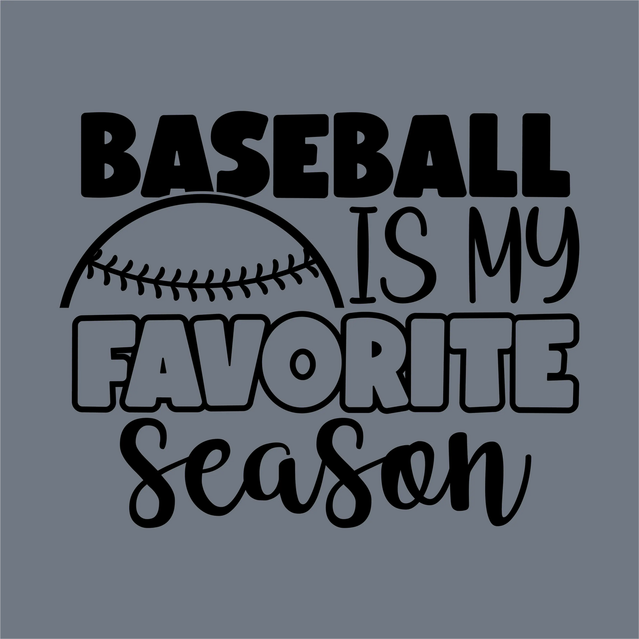 Text graphic on a gray background reads “Baseball is my favorite season” with a retro stitched and baseball stitching design above “favorite.” InkMerge’s Baseball is My Favorite Season Stitched DTF Transfer – ready to press. Perfect for baseball mom apparel.