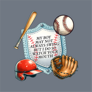 Illustration of a bat, ball, helmet, and glove around a stitched shield with "My Boy May Not Always Swing"—InkMerge's perfect DTF transfer for custom apparel projects.