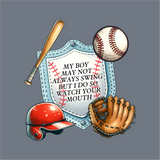 InkMerge's "My Boy May Not Always Swing DTF Transfer" features baseball gear around a stitched shield with the saying: My boy may not always swing but I do so watch your mouth, on gray—ideal for custom apparel or precut DTF designs.