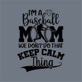 The InkMerge Baseball Mom Keep Calm DTF Transfer features a text graphic on gray with "I'm a Baseball Mom. We don't do that Keep Calm thing," baseball player silhouette, baseball, and home plate—ideal for custom apparel.