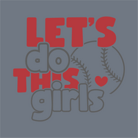 The InkMerge Let’s Do This Girls Heart Baseball DTF Transfer features bold red and gray text, a baseball, and heart on a blue backdrop—ready to press and perfect for any baseball mom.
