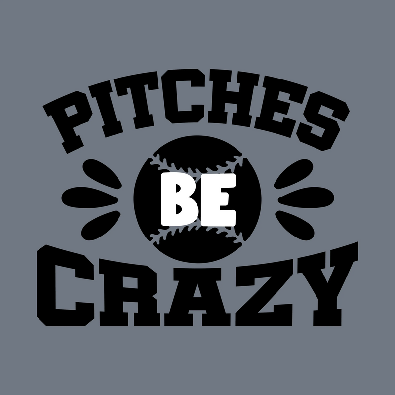 Pitches Be Crazy Baseball DTF Transfer