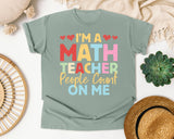 Im A Math Teacher People Count On Me graphic tee in Bay