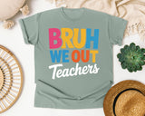 Bruh We Out Teachers graphic tee in Bay
