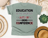 Education Is The Greatest Act Of Confidence Bold Graphic Tee graphic tee in Bay