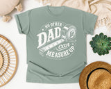 No Other Dad Can Measure Up graphic tee in Bay